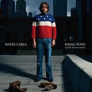 Hayes Carll - KMAG YOYO And Other American Stories